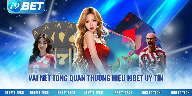 Vài nét tổng quan thương hiệu I9BET uy tín